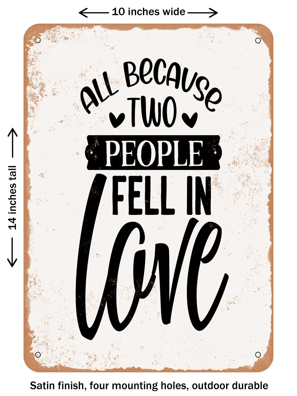 DECORATIVE METAL SIGN - All Because Two People Fell In Love - 3 - Vintage Rusty Look